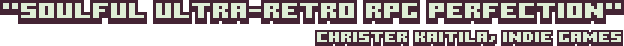 soulful ultra retro rpg perfection - Christer Kaitila, Indie Games